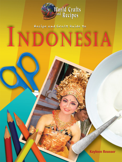 Title details for Recipe and Craft Guide to Indonesia by Kayleen Reusser - Available
